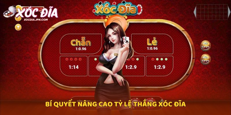 Bí quyết nâng cao tỷ lệ thắng xóc đĩa