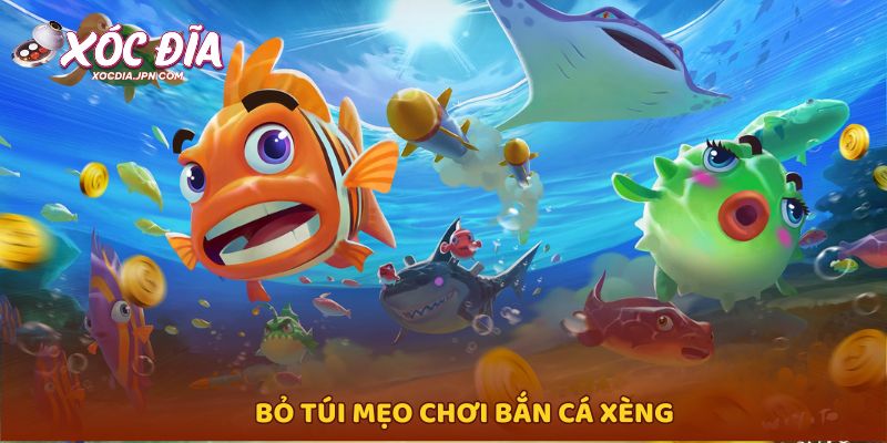 Bỏ túi mẹo chơi bắn cá xèng