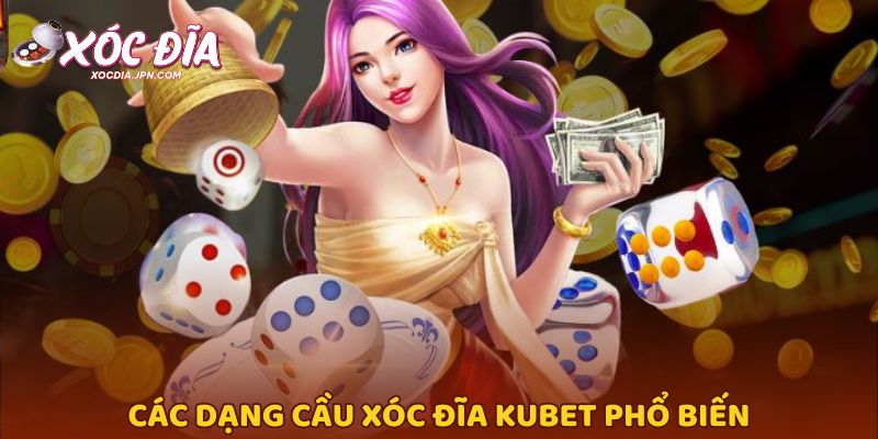 Các dạng cầu xóc đĩa Kubet phổ biến