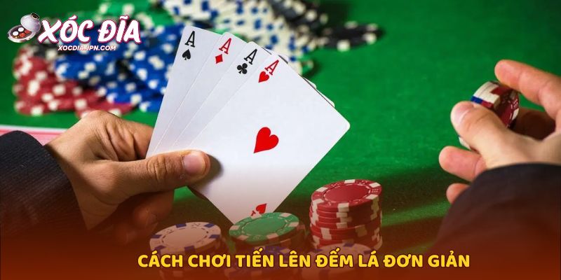 Cách chơi Tiến lên đếm lá đơn giản