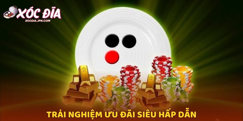 Trải nghiệm ưu đãi siêu hấp dẫn